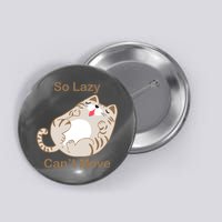 So Lazy Can't Move Funny Fat Cat Button