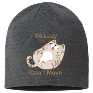 So Lazy Can't Move Funny Fat Cat Sustainable Beanie