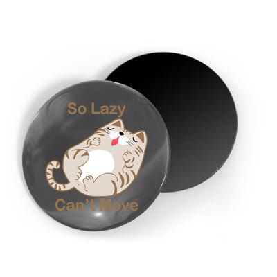 So Lazy Can't Move Funny Fat Cat Magnet