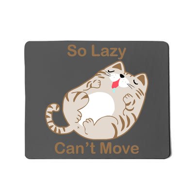 So Lazy Can't Move Funny Fat Cat Mousepad