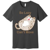 So Lazy Can't Move Funny Fat Cat Premium T-Shirt