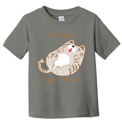 So Lazy Can't Move Funny Fat Cat Toddler T-Shirt