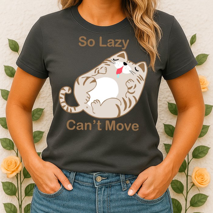 So Lazy Can't Move Funny Fat Cat Womens T-Shirt