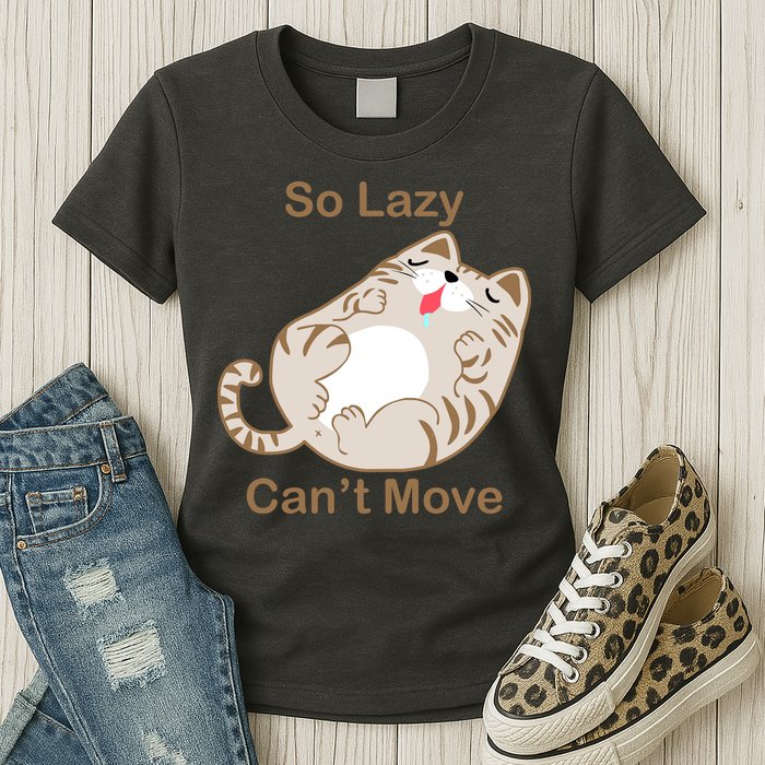 So Lazy Can't Move Funny Fat Cat Womens T-Shirt