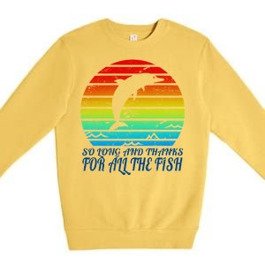 So Long And Thanks For All The Fish Premium Crewneck Sweatshirt