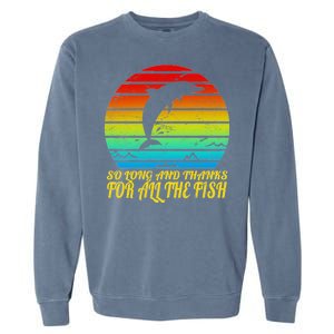 So Long And Thanks For All The Fish Garment-Dyed Sweatshirt