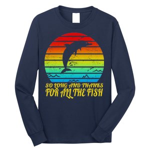 So Long And Thanks For All The Fish Long Sleeve Shirt