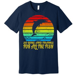 So Long And Thanks For All The Fish Premium T-Shirt