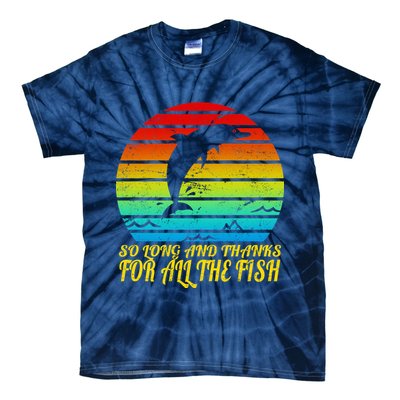 So Long And Thanks For All The Fish Tie-Dye T-Shirt