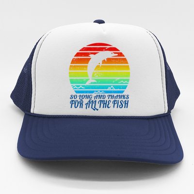 So Long And Thanks For All The Fish Trucker Hat