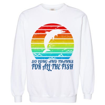 So Long And Thanks For All The Fish Garment-Dyed Sweatshirt