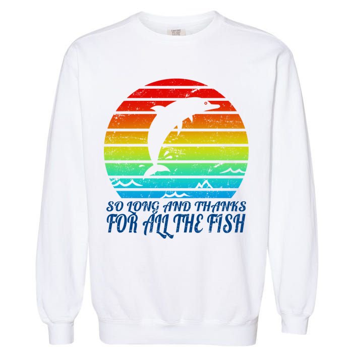 So Long And Thanks For All The Fish Garment-Dyed Sweatshirt