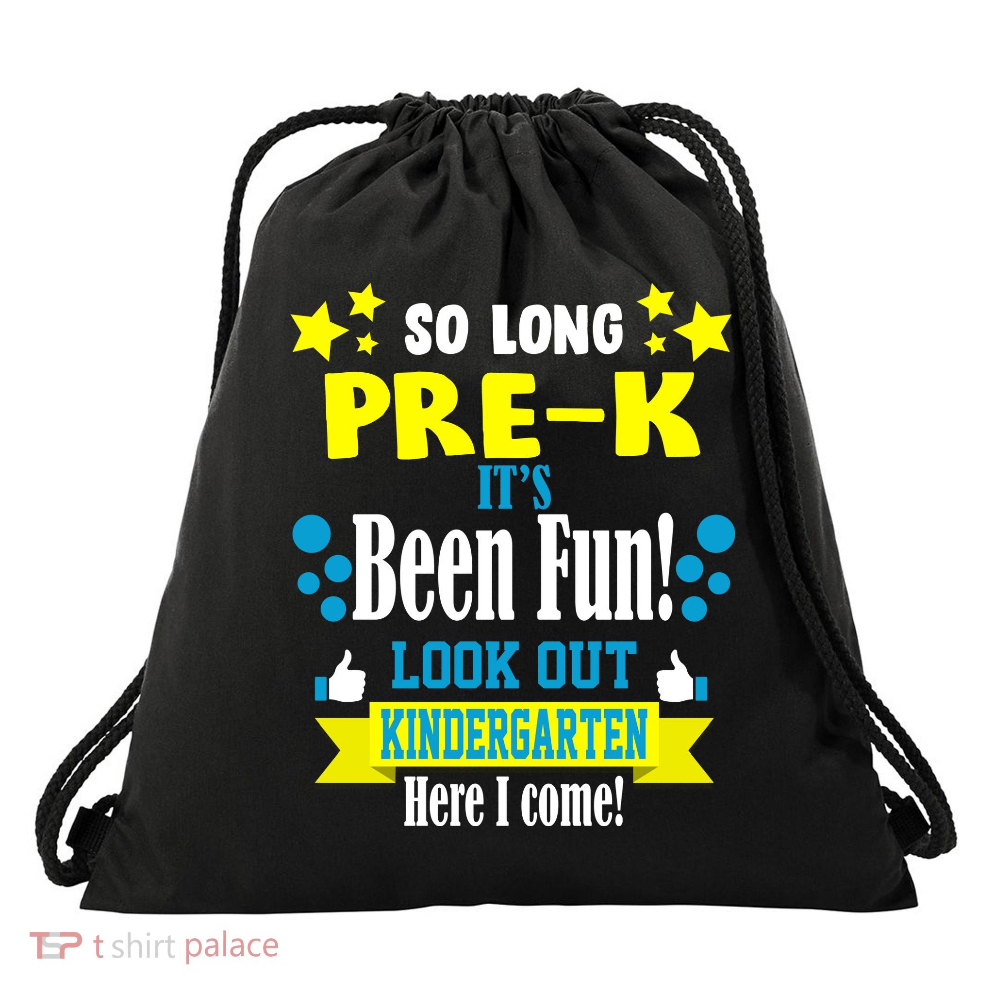 So Long Pre-K It's Been Fun Here I Come Kindergarten Drawstring Bag