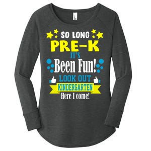 So Long Pre-K It's Been Fun Here I Come Kindergarten Women's Perfect Tri Tunic Long Sleeve Shirt