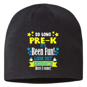 So Long Pre-K It's Been Fun Here I Come Kindergarten Sustainable Beanie