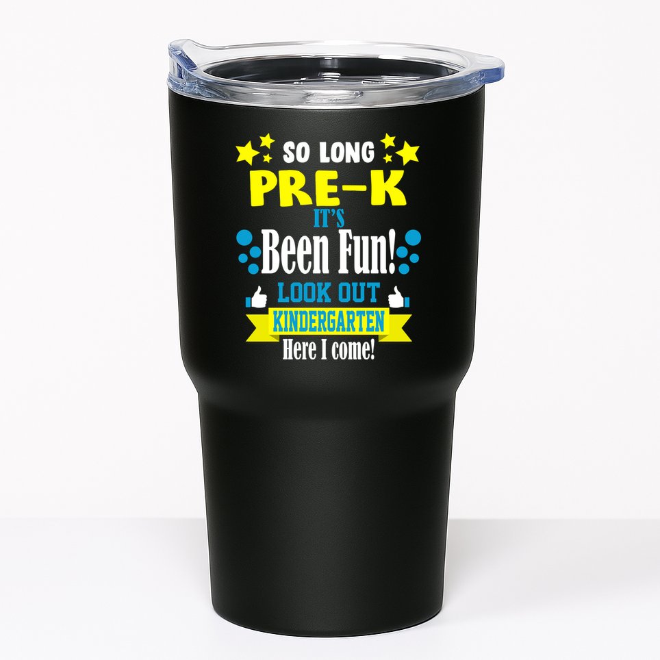 So Long Pre-K It's Been Fun Here I Come Kindergarten Tumbler