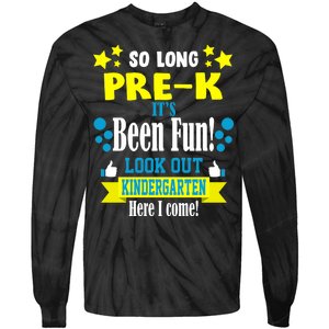 So Long Pre-K It's Been Fun Here I Come Kindergarten Tie-Dye Long Sleeve Shirt