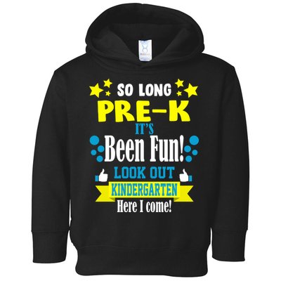 So Long Pre-K It's Been Fun Here I Come Kindergarten Toddler Hoodie