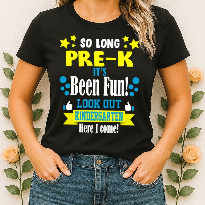 So Long Pre-K It's Been Fun Here I Come Kindergarten Womens T-Shirt