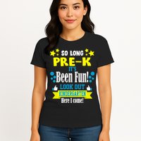 So Long Pre-K It's Been Fun Here I Come Kindergarten Womens T-Shirt