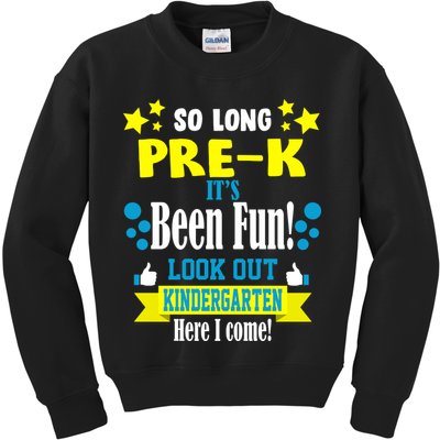 So Long Pre-K It's Been Fun Here I Come Kindergarten Kids Sweatshirt