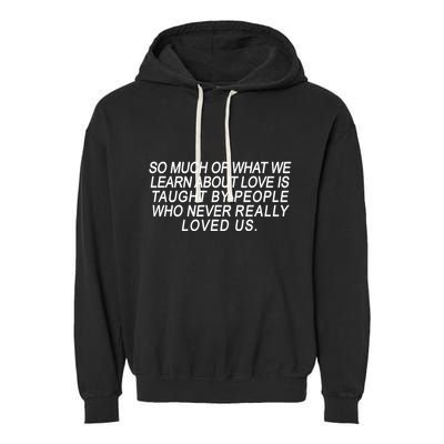 So Much Of What We Learn About Love Garment-Dyed Fleece Hoodie