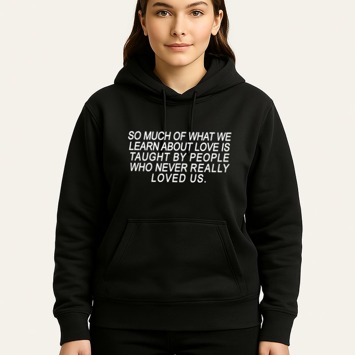 So Much Of What We Learn About Love Hoodie