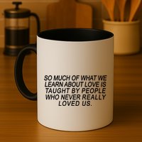 So Much Of What We Learn About Love Mug