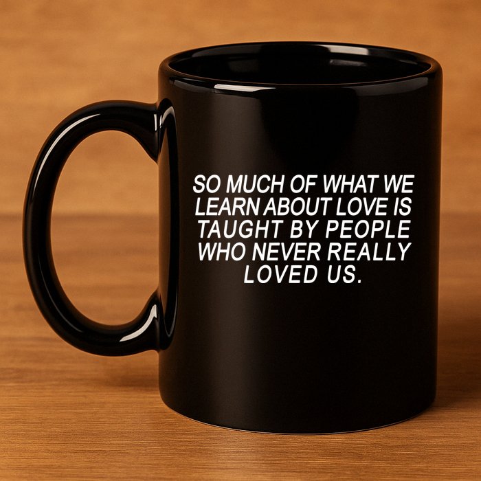 So Much Of What We Learn About Love 11oz C Handle Ceramic Mug
