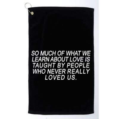 So Much Of What We Learn About Love Golf Towel