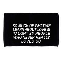 So Much Of What We Learn About Love Microfiber Hand Towel