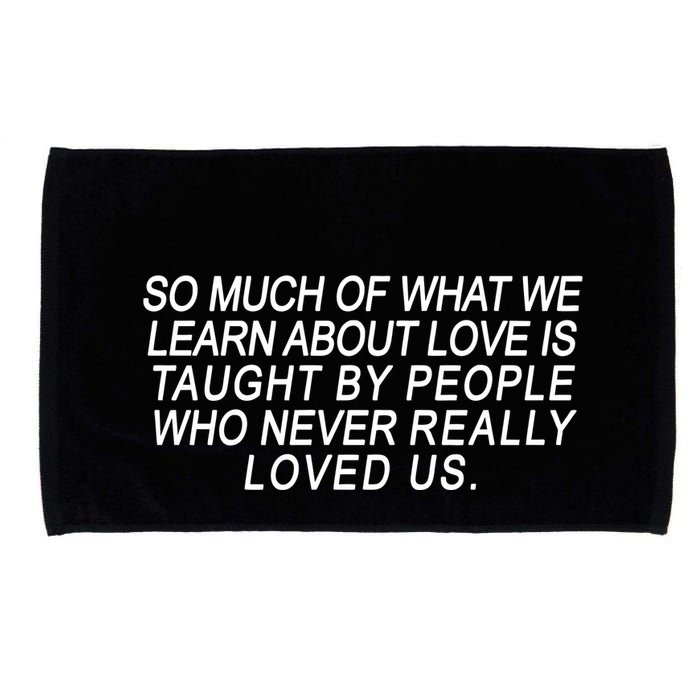 So Much Of What We Learn About Love Microfiber Hand Towel