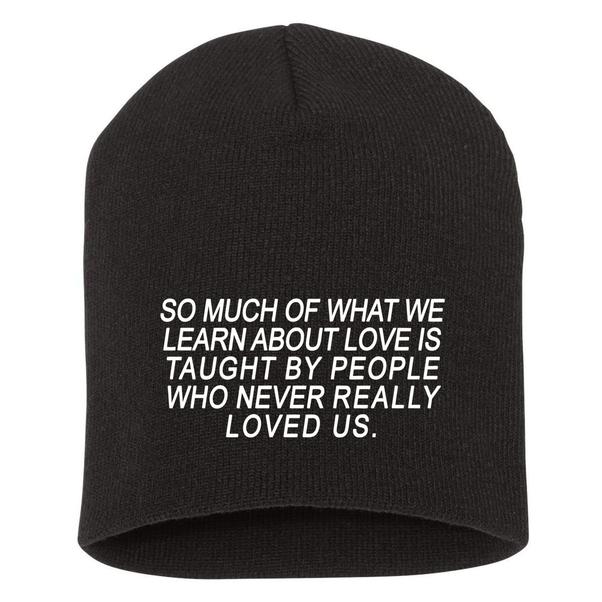 So Much Of What We Learn About Love Short Acrylic Beanie