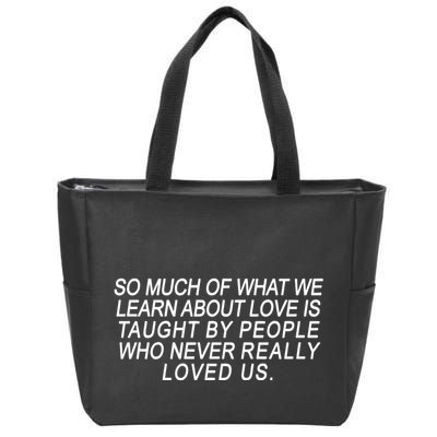 So Much Of What We Learn About Love Zip Tote Bag