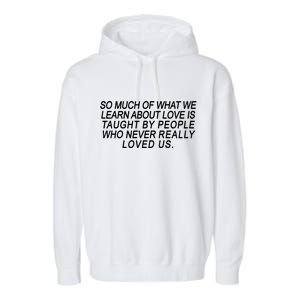 So Much Of What We Learn About Love Garment-Dyed Fleece Hoodie