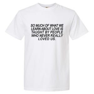 So Much Of What We Learn About Love Garment-Dyed Heavyweight T-Shirt