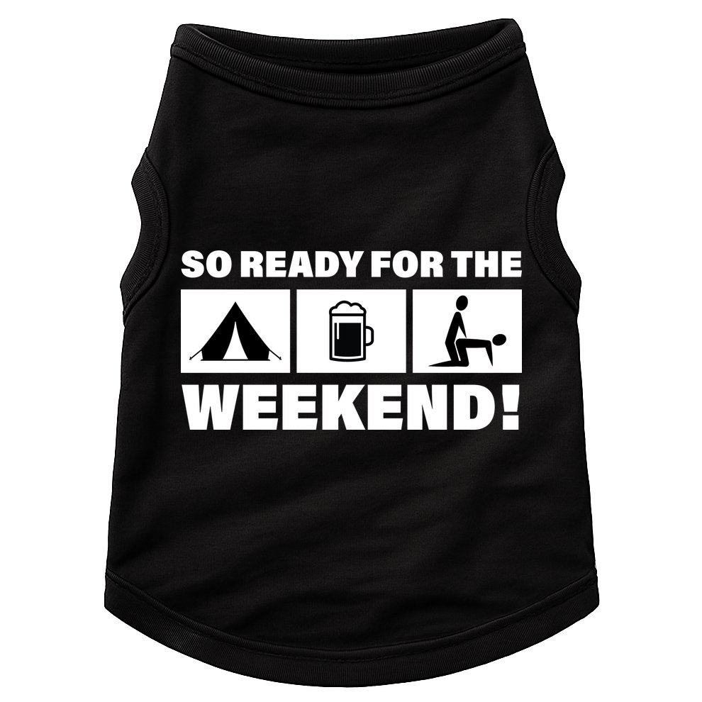 So Ready For The Weekend Camping Beer Doggie Tank