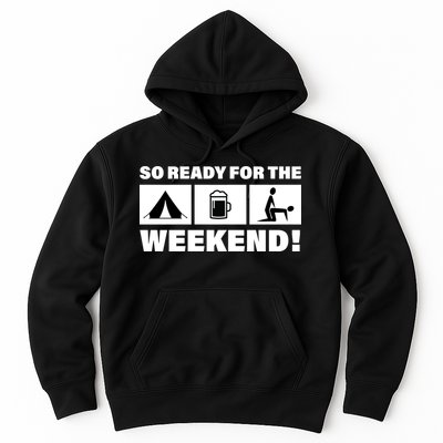 So Ready For The Weekend Camping Beer Hoodie