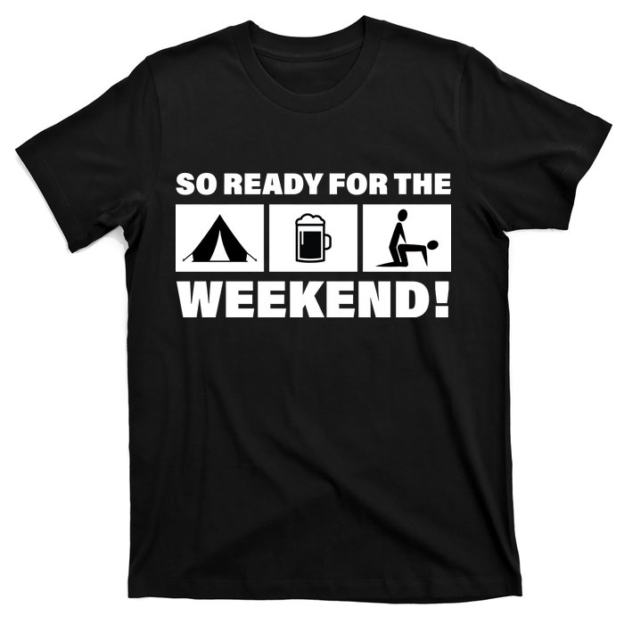 So Ready For The Weekend Camping Beer T-Shirt