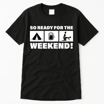 So Ready For The Weekend Camping Beer Tall T-Shirt
