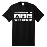 So Ready For The Weekend Camping Beer Tall T-Shirt