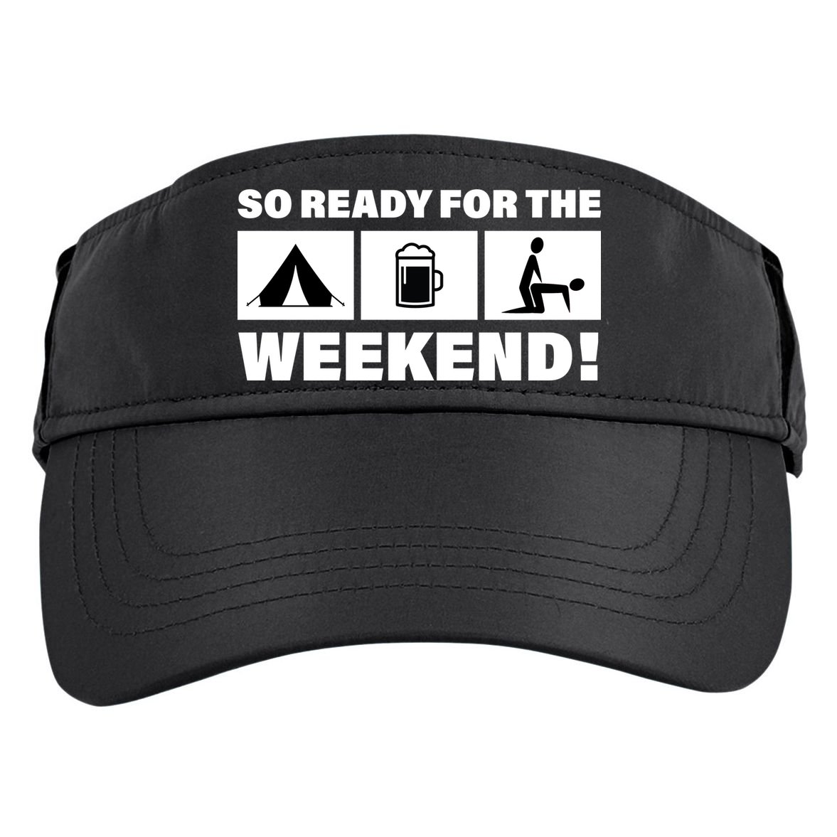So Ready For The Weekend Camping Beer Adult Drive Performance Visor
