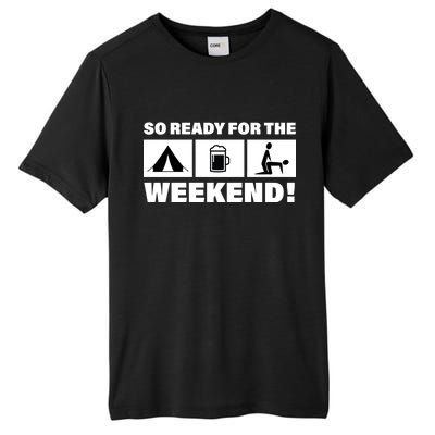 So Ready For The Weekend Camping Beer Tall Fusion ChromaSoft Performance T-Shirt