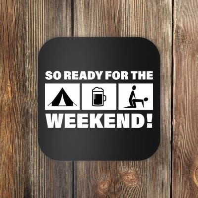 So Ready For The Weekend Camping Beer Coaster