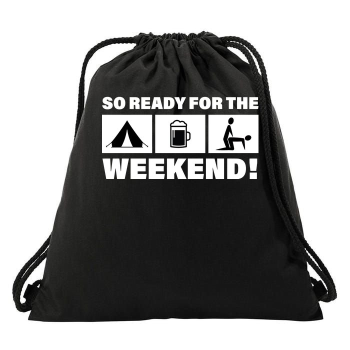 So Ready For The Weekend Camping Beer Drawstring Bag