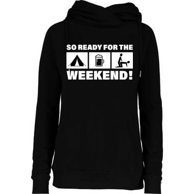 So Ready For The Weekend Camping Beer Womens Funnel Neck Pullover Hood