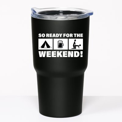So Ready For The Weekend Camping Beer Tumbler