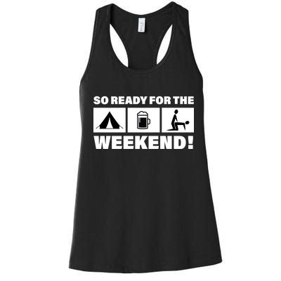 So Ready For The Weekend Camping Beer Women's Racerback Tank