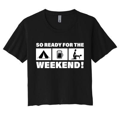 So Ready For The Weekend Camping Beer Women's Crop Top Tee