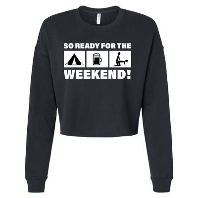 So Ready For The Weekend Camping Beer Cropped Pullover Crew